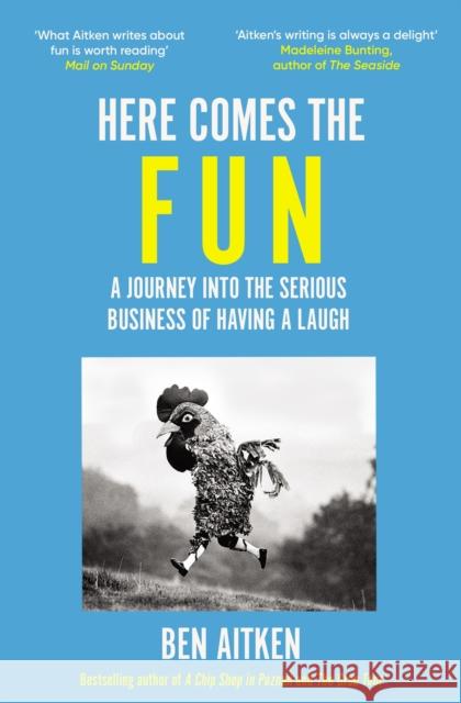 Here Comes the Fun: A Journey Into the Serious Business of Having a Laugh Ben Aitken 9781837730063 Icon Books - książka