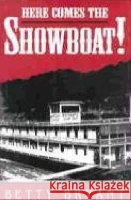 Here Comes The Showboat! Betty Bryant 9780813118628 University Press of Kentucky - książka