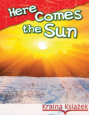 Here Comes the Sun Rice, Dona Herweck 9781480745292 Teacher Created Materials - książka