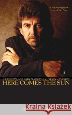 Here Comes the Sun: The Spiritual and Musical Journey of George Harrison Joshua M. Greene 9780470127803 John Wiley & Sons - książka