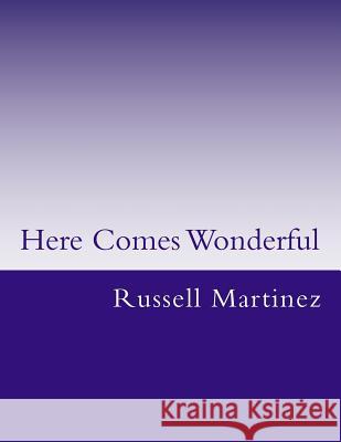 Here Comes Wonderful Russell Lee Martinez 9781494404826 Createspace - książka