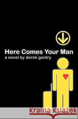 Here Comes Your Man Derek Gentry 9780982645505 Hysterical Publishing - książka