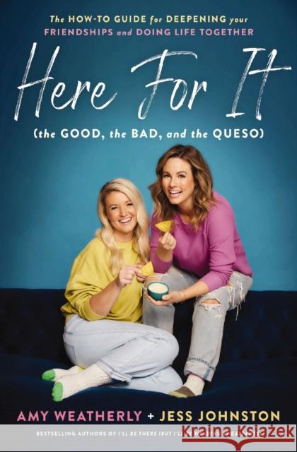 Here For It (the Good, the Bad, and the Queso): The How-To Guide for Deepening Your Friendships and Doing Life Together Jess Johnston 9781400226832 Thomas Nelson Publishers - książka