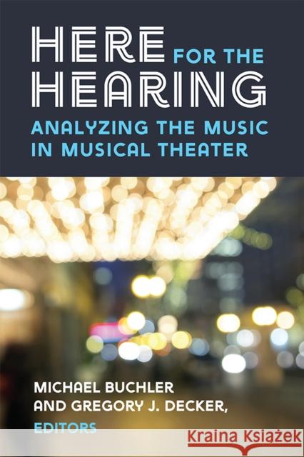 Here for the Hearing: Analyzing the Music in Musical Theater  9780472039302 The University of Michigan Press - książka