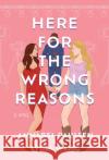 Here For The Wrong Reasons: A Novel Lydia Wang 9781639107094 Crooked Lane Books