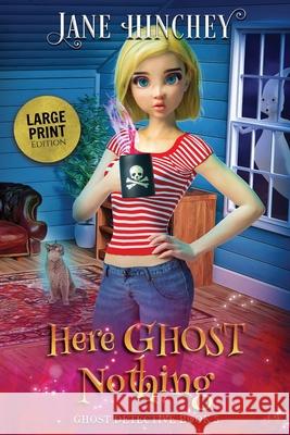 Here Ghost Nothing - Large Print Edition Jane Hinchey 9781922745163 Baywolf - książka