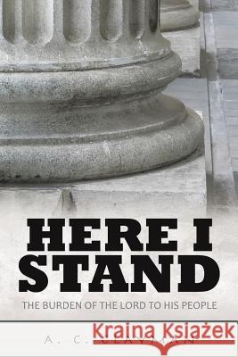 Here I Stand A C Clayman 9781498493888 Xulon Press - książka