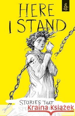Here I Stand: Stories that Speak for Freedom Amnesty International UK 9781406373646 Walker Books Ltd - książka