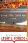 Here If You Need Me: A True Story Kate Braestrup 9780316066310 Back Bay Books