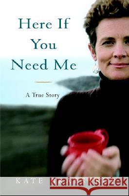 Here If You Need Me: A True Story Kate Braestrup 9780316118941 Little Brown and Company - książka