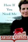 Here If You Need Me: A True Story Kate Braestrup 9780316118941 Little Brown and Company