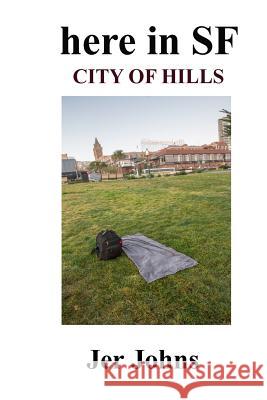 here in SF: City of Hills Jer Johns 9781320582360 Blurb - książka