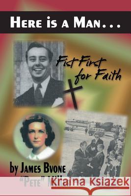 Here is a Man . . .: Fist First for Faith Miller, James Bvone Pete 9781496963598 Authorhouse - książka