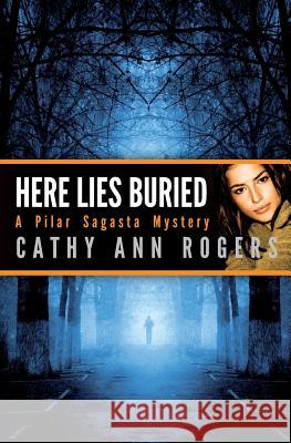 Here Lies Buried Cathy Ann Rogers 9780991484300 Aquitaine, Ltd. - książka
