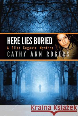 Here Lies Buried Cathy Ann Rogers   9780991484324 Aquitaine Ltd - książka