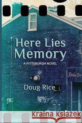 Here Lies Memory: A Pittsburgh Novel Doug Rice 9780997777116 Black Scat Books - książka