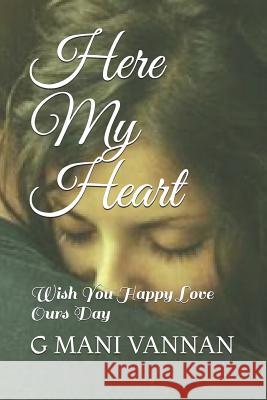 Here My Heart: Wish You Happy Love Ours Day G. Mani Vannan 9781795702195 Independently Published - książka