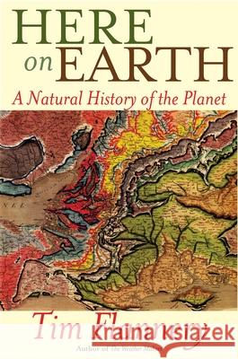 Here on Earth: A Natural History of the Planet Tim Flannery 9780802145864 Grove Press - książka