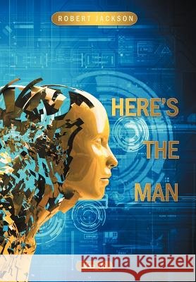 Here's the Man Robert Jackson 9781468502084 Authorhouse - książka