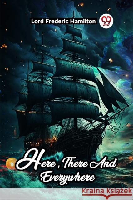 Here, There And Everywhere Lord Frederic Hamilton 9789361155826 Double 9 Books - książka