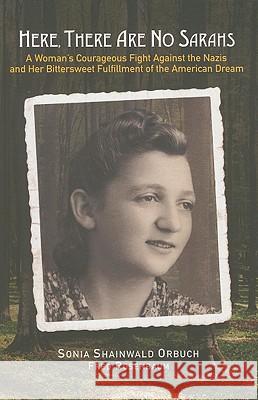 Here, There Are No Sarahs: A Woman's Courageous Fight Against the Nazis and Her Bittersweet Fulfillment of the American Dream Rosenbaum, Fred 9781571431301 RDR BOOKS,US - książka