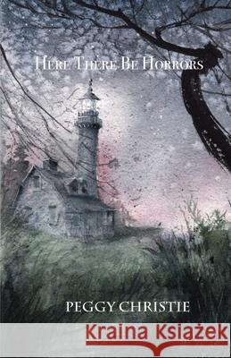 Here There Be Horrors Peggy Christie 9781956824711 Publishdrive - książka