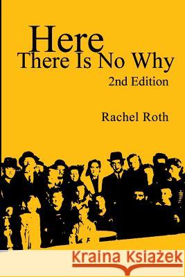 Here There Is No Why Rachel Roth 9781484125106 Createspace - książka