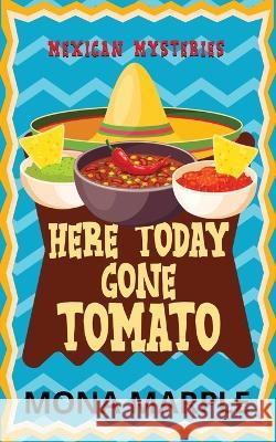 Here Today, Gone Tomato Mona Marple   9781914296031 Aspen Park Publishing - książka