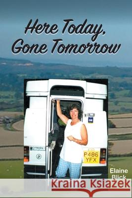 Here Today, Gone Tomorrow Elaine Blick 9781682352809 Strategic Book Publishing & Rights Agency, LL - książka