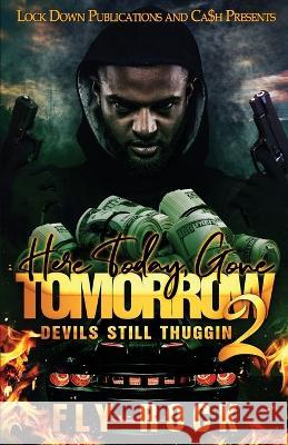 Here Today, Gone Tomorrow 2 Fly Rock   9781960993243 Lock Down Publications - książka