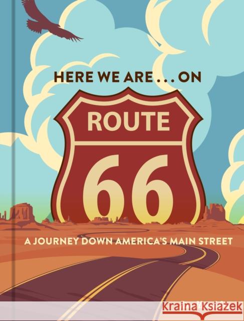 Here We Are . . . on Route 66: A Journey Down America's Main Street Jim Hinckley 9780760371992 Motorbooks International - książka
