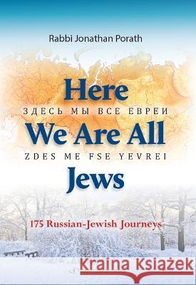 Here We Are All Jews: 175 Russian - Jewish Journeys Jonathan Porath 9789657023921 Gefen Books - książka
