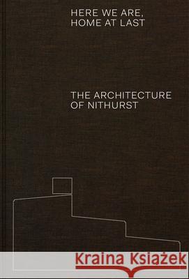 Here We Are, Home At Last: The Architecture of Nithurst Adam Richards 9781848227002 Lund Humphries Publishers Ltd - książka