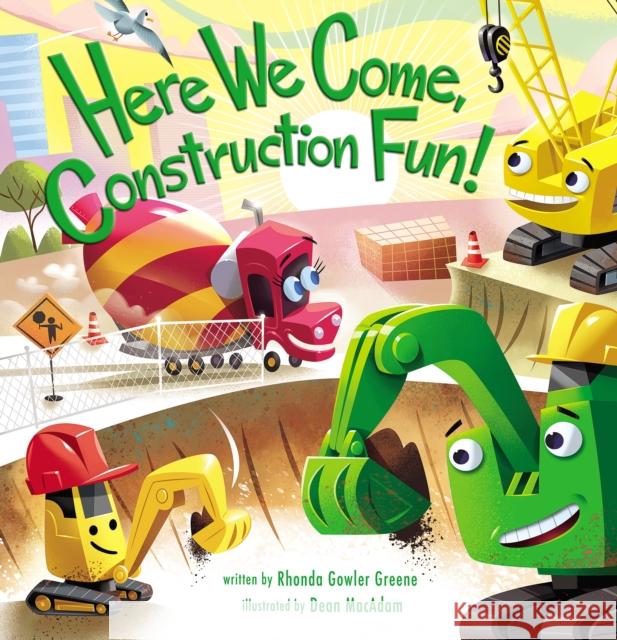 Here We Come, Construction Fun! Rhonda Gowler Greene Dean MacAdam 9780310763895 Zonderkidz - książka