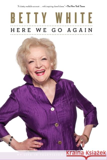 Here We Go Again: My Life in Television Betty White 9781451613698 Scribner Book Company - książka