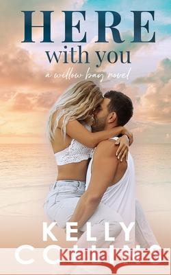 Here With You Kelly Collins 9781964808314 Book Nook Press - książka