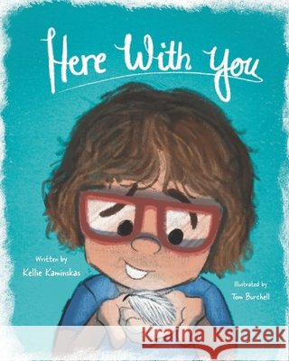 Here With You Tom Burchell, Kellie Kaminskas 9798218382223 Clover Moon Publishing - książka