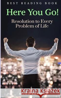 Here You Go!: Resolution to Every Problem of Life Mohd Shakil 9798741597460 Independently Published - książka