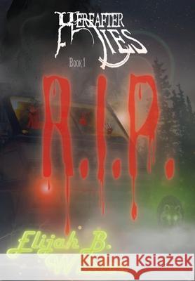 Hereafter Lies: R.I.P. Elijah B. Wilder 9781964918013 Elijah B. Wilder - książka