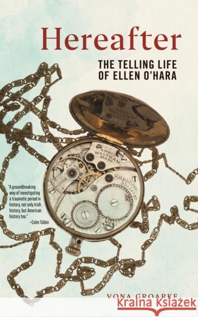 Hereafter: The Telling Life of Ellen O'Hara Vona Groarke 9781479817511 New York University Press - książka