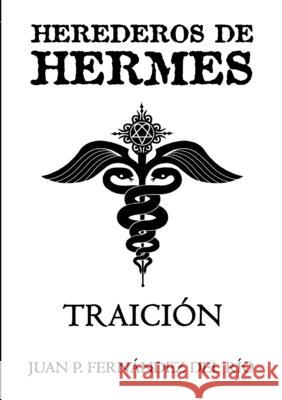 Herederos De Hermes: Traicion Juan Pablo Fernandez del Rio 9781446757345 Lulu.com - książka