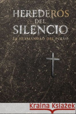Herederos del Silencio: La Hermandad del Polvo Nogales Gorchs, Carlos 9798273750982 Independently Published - książka