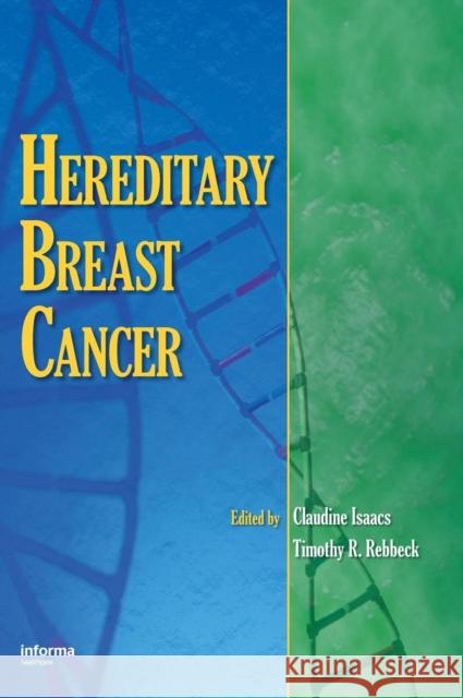 Hereditary Breast Cancer Isaacs Isaacs Claudine Isaacs Claudine Isaacs 9780849390227 Informa Healthcare - książka