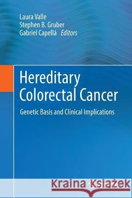 Hereditary Colorectal Cancer: Genetic Basis and Clinical Implications Valle, Laura 9783030089481 Springer - książka
