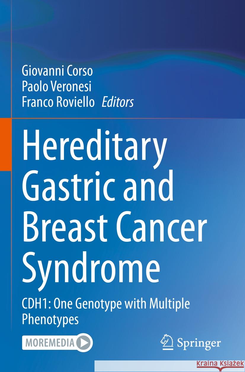 Hereditary Gastric and Breast Cancer Syndrome: Cdh1: One Genotype with Multiple Phenotypes Giovanni Corso Paolo Veronesi Franco Roviello 9783031213199 Springer - książka