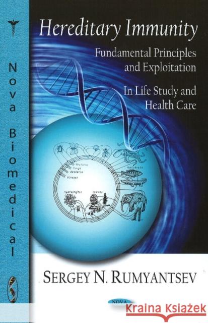 Hereditary Immunity: Fundamental Principles & Exploitation in Life Study & Health Care Sergey N Rumyantsev 9781604563634 Nova Science Publishers Inc - książka