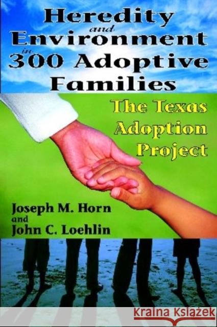 Heredity and Environment in 300 Adoptive Families: The Texas Adoption Project Joseph Horn John Loehlin 9780202363455 Aldine - książka