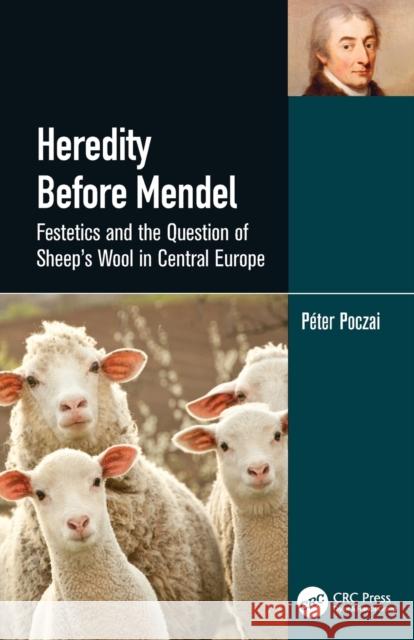 Heredity Before Mendel: Festetics and the Question of Sheep's Wool in Central Europe P Poczai 9781032015088 CRC Press - książka