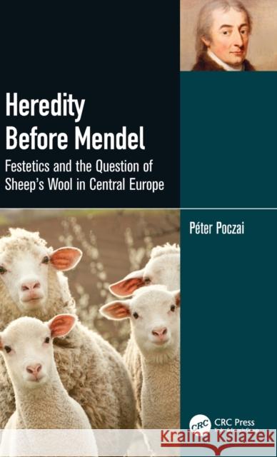 Heredity Before Mendel: Festetics and the Question of Sheep's Wool in Central Europe P Poczai 9781032027432 CRC Press - książka