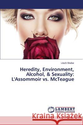 Heredity, Environment, Alcohol, & Sexuality: L'Assommoir vs. McTeague Shahar Lilach 9783659810176 LAP Lambert Academic Publishing - książka